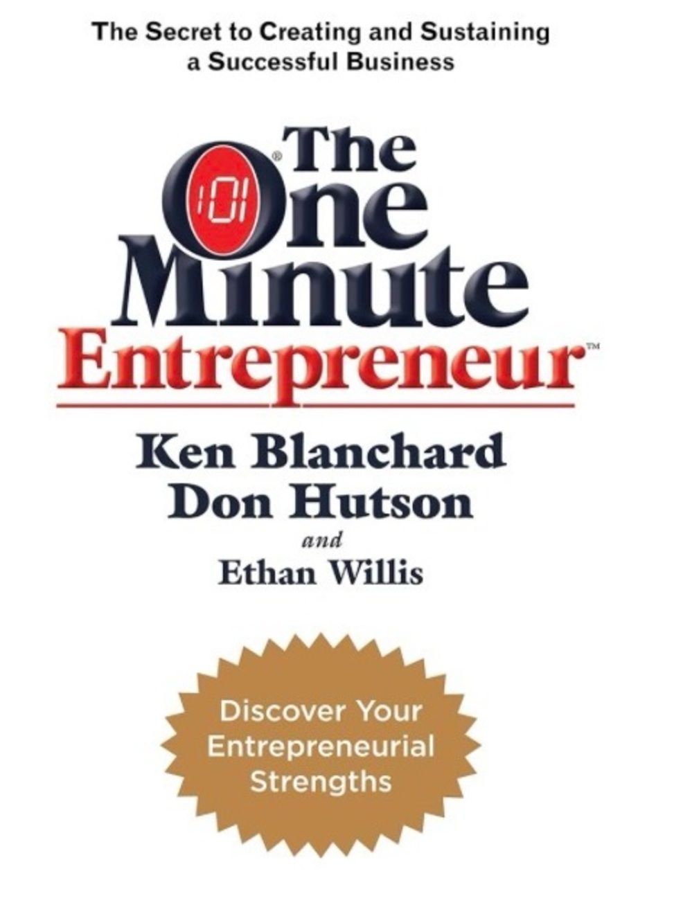 TThe One Minute Entrepreneur: The Secret to Creating and Sustaining a Successful